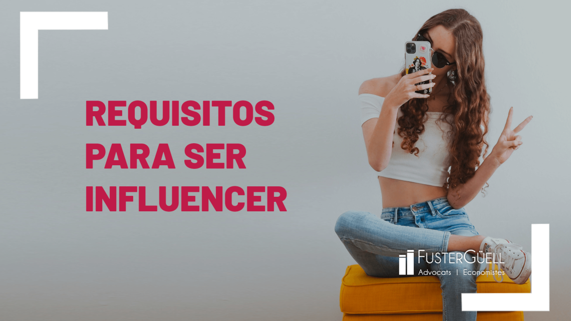 requisitos para ser influencer. Propiedad intelectual. Abogados especialistas en Internet y cyberseguridad